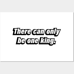 There can only be one king - inspirational quote Posters and Art